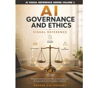 AI Governance and Ethics Visual Reference: A Practical Guide to AI Policy, Risk, and Compliance in the Enterprise