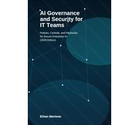 AI Governance and Security for IT Teams: A Practical 2026 Guide to Risk, Compliance, Policy, and Secure AI Adoption