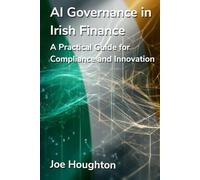 AI Governance in Irish Finance: A Practical Guide for Compliance and Innovation