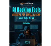 AI Hacking Tools - Essentials for Ethical Hacking (Exam: 312-50): 1st Edition - 2025