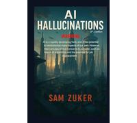 AI Hallucinations 3RD Edition