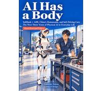 AI Has a Body: SoftBank and ABB, China's Humanoids, and Self-Driving Cars: The Next Three Years of Physical AI in Everyday Life