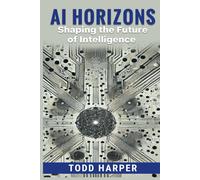 Ai Horizons: Shaping The Future Of Intelligence