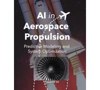 AI in Aerospace Propulsion: Predictive Modeling and System Optimization