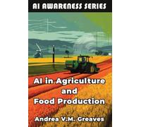 AI in Agriculture and Food Production: How AI Is Transforming Farming, Food Systems, and Agribusiness