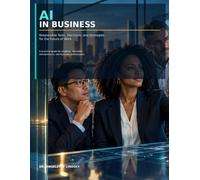 AI In Business: Responsible Tools, Decisions and Strategies for the Future of Work