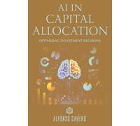 AI in Capital Allocation: Optimizing Investment Decisions
