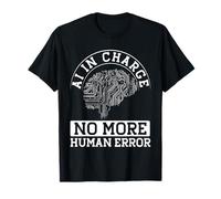 AI in Charge, Plus d'erreur Humaine T-Shirt
