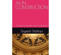 AI IN CONSTRUCTION: AI Tools for Smarter, Safer Construction