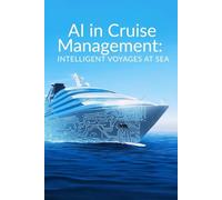 AI in Cruise Management: Intelligent Voyages at Sea