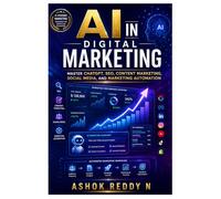 AI in Digital Marketing: Master ChatGPT, SEO, Content Marketing, Social Media, and Marketing Automation
