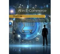 Ai In E-Commerce: Creating Smarter And More Adaptive Shopping Platforms