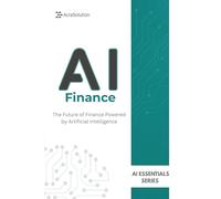 AI in Finance: AI for Business Book: How Artificial Intelligence is Transforming Finance, Banking, Investing, and Risk Management