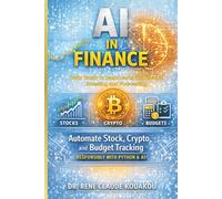 AI in Finance: Automate Stock, Crypto, and Budget Tracking: Build Smart AI Dashboards for Personal Investing and Forecasting