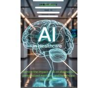 AI in Healthcare: Examine the impact of AI on diagnostics, personalized medicine, and healthcare accessibility