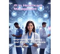 AI in Healthcare Management: Improving Efficiency and Patient Experience