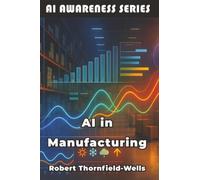 AI in Manufacturing: Machine Intelligence Meets Industrial Innovation