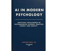 AI In Modern Psychology: Artificial Intelligence in Psychological Science, Practice, Theory, and Society