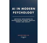 AI In Modern Psychology: Artificial Intelligence in Psychological Science, Practice, Theory, and Society