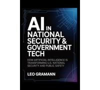 AI in National Security & Government Tech: How Artificial Intelligence Is Transforming U.S. National Security and Public Safety