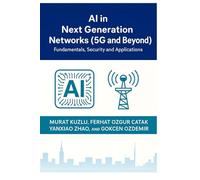 AI in Next Generation Networks (5G and Beyond): Fundamentals, Security and Applications