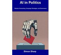 AI in Politics: Election Forecasting, Campaign Strategies, and Governance