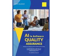 AI in Software Quality Assurance: Transform your approach to Software Quality Assurance Testing