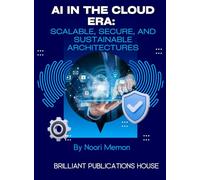 AI in the Cloud Era: Scalable, Secure, and Sustainable Architecture
