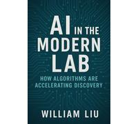 AI in the Modern Lab: How Algorithms Are Accelerating Discovery