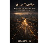 AI in Traffic: How Cities Turn Traffic Into Tokens, Access, and Invisible Revenue?
