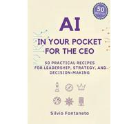 AI in Your Pocket for the CEO: 50 Practical Recipes for Leadership, Strategy, and Decision-Making
