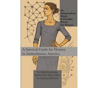 AI, Independent Work, & Parallel Power for Women: A Survival Guide for Women in Authoritarian America