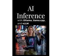 AI Inference with Ollama, llama.cpp, and vLLM