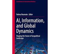 AI, Information, and Global Dynamics: Shaping the Future of Geopolitical Landscape