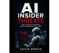 AI Insider Threats: How Trusted Autonomous Agents Become Security Risks