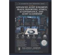 AI-Integrated Audit Workbook: Volume 2: Advanced Audit Judgment, Fraud, Reporting, Ethics, AI Governance, and Audit Leadership