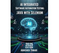 AI Integrated Software Automation Testing JAVA with Selenium: Selenium WebDriver with JAVA | Software Automation Testing with AI Tools | TestNG ... 2025 | Code with AI | Auto Coding with AI