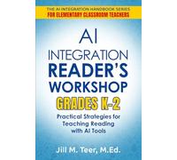 AI Integration for Reader's Workshop Grades K-2: Practical Strategies for Teaching Reading with AI Tools