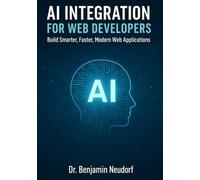 AI Integration for Web Developers: Build Smarter, Faster, Modern Web Applications