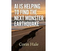 AI Is Helping To Find The Next Monster Earthquake