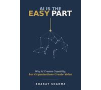 AI Is the Easy Part: Why AI Creates Capability, but Organisations Create Value