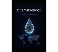 AI Is the New Oil: And Every Country Wants Control