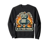 AI is Your Friend Sarcasme Anti-Intelligence Artificielle Sweatshirt