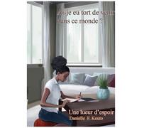 Ai-Je Eu Tort De Venir Dans Ce Monde ?