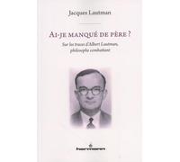 Ai-je manqué de père ? – Sur les traces d'Albert Lautman, philosophe combattant – Teddy Hermann