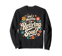 AI-Je mentionné Que Je Retraite bientôt Sweatshirt