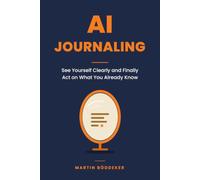 AI Journaling: See Yourself Clearly and Finally Act on What You Already Know