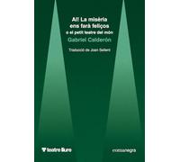 AI! La misèria ens farà feliços: o el petit teatre del món