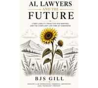 AI, Lawyers and the Future: Cyber Liability, Proactive Risk Mapping, and the Compliant Law Firm of Tomorrow