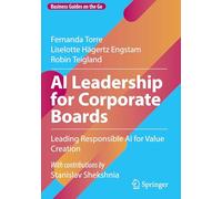 Ai Leadership for Corporate Boards: Leading Responsible Ai for Value Creation